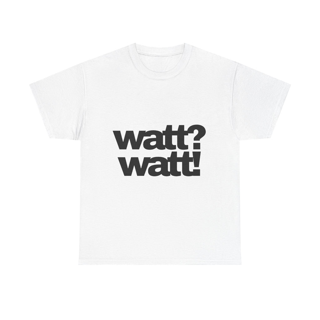 watt? watt! T-Shirt