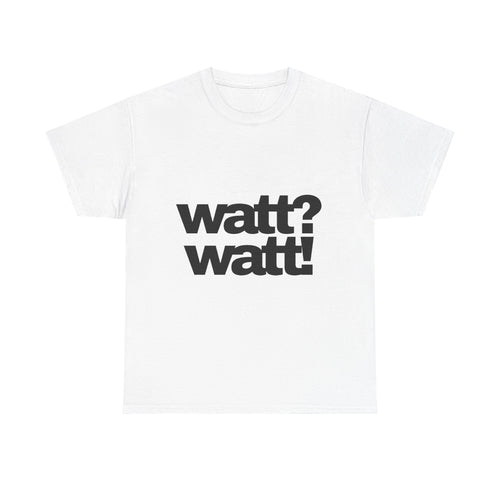 watt? watt! T-Shirt