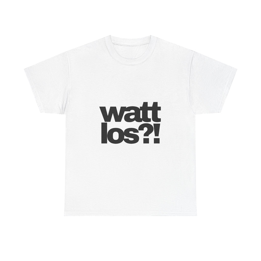 watt los?! T-Shirt