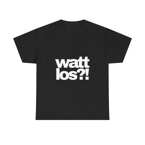watt los?! T-Shirt