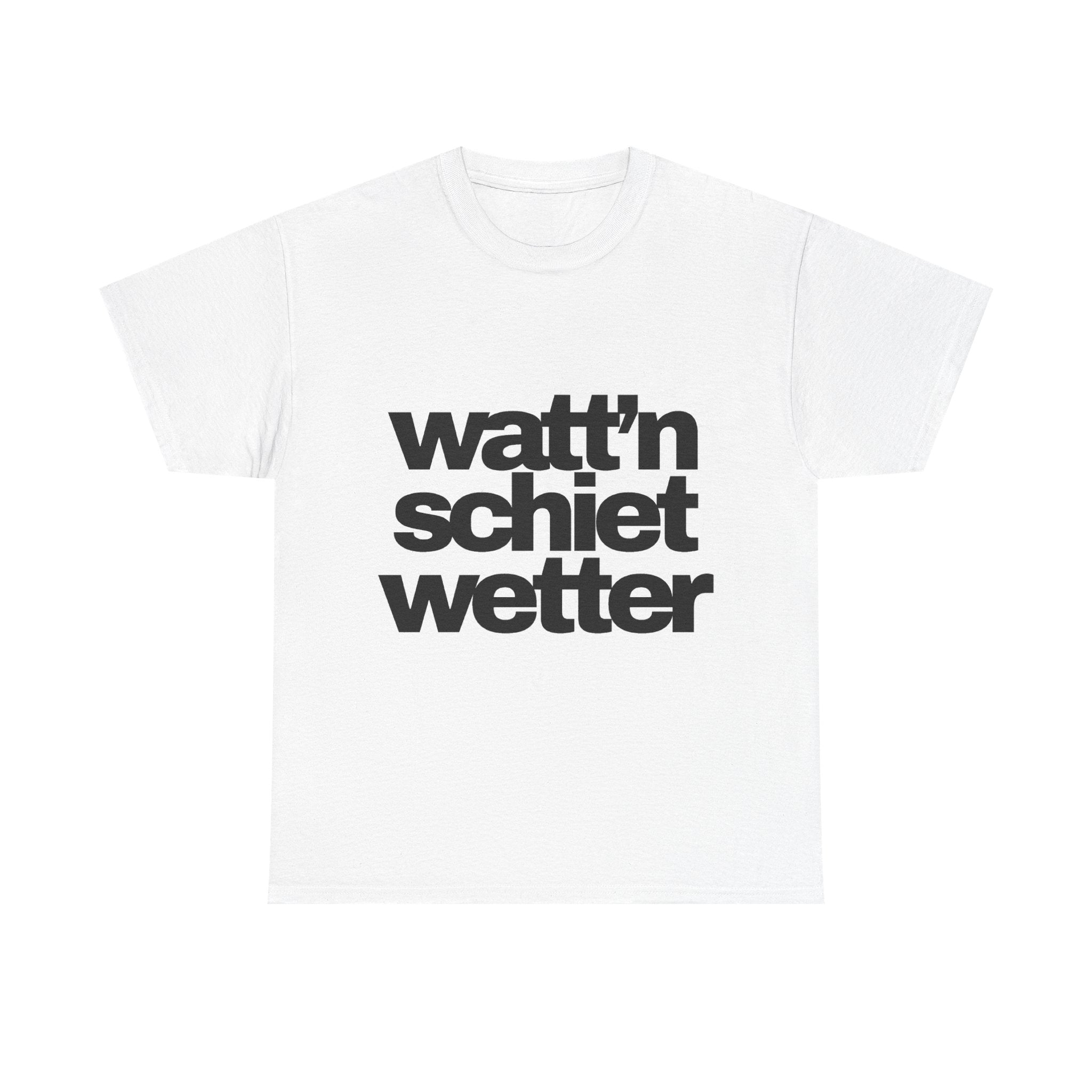 watt'n schiet wetter T-Shirt