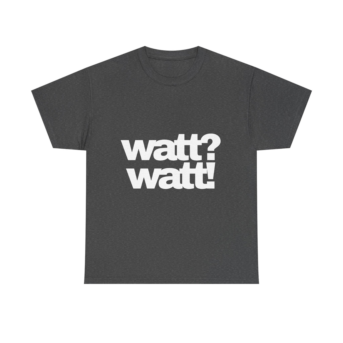 watt? watt! T-Shirt