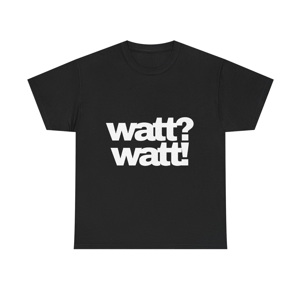 watt? watt! T-Shirt